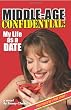 Middle-Age Confidential: My Life as a Date (This Could be a True Story)