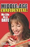 Middle-Age Confidential: My Life as a Date (This Could be a True Story)