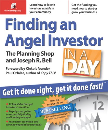 Finding an Angel Investor in a Day: Get It Done Right, Get It Done Fast! (In a Day)