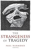 The strangeness of tragedy
