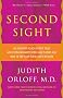 Second Sight: An Inuitive Psychiatrist Tells Her Extraordinary Story and Shows You How to Tap Your Own Inner Wisdom