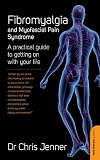 Fibromyalgia and Myofascial Pain Syndrome: A Practical Guide to Getting on With Your Life