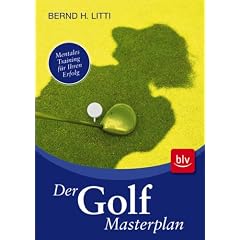 Der Golf-Masterplan: Mentales Training f�r Ihren Erfolg