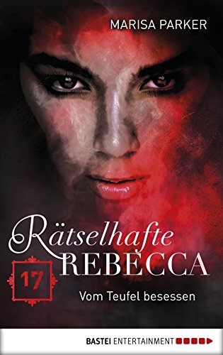 Rätselhafte Rebecca 17: Vom Teufel besessen (Geistern auf der Spur) (German Edition)