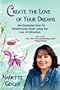 Create the Love of Your Dreams: The Essential How-To Relationship Book using the Law of Attraction