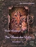 Im Bann der Lilie: Sinnlicher romantischer Gay  Dark Fantasyroman - Carol Grayson