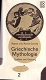 Griechische Mythologie II - Quellen und Deutung. - Robert von Ranke-Graves