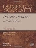 Domenico Scarlatti: Ninety Sonatas in Three Volumes, Volume III (Dover Music for Piano)