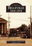 Belleville: 1814-1914  (IL)  (Images of America)