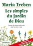 Les simples du jardin de Dieu : Pratique des plantes m�dicinales pour bien-�tre et sant�
