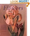 Art of Flowers, The: A Celebration of Botanical Illustration, Its Masters and Methods