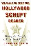 500 Ways to Beat the Hollywood Script Reader: Writing the Screenplay the Reader Will Recommend