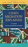 Chain Migration Explained: The Power of the Immigration Multiplier (The New Americans: Recent Immigration and American Society) (The New Americans: Recent Immigration and American Society)