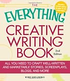The Everything Creative Writing Book: All you need to know to write novels, plays, short stories, screenplays, poems, articles, or blogs (Everything Series)