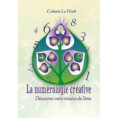 La num�rologie cr�ative : D�couvrez votre mission de l'�me