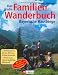  : Das gro&szlig;e Familienwanderbuch. Bayerische Hausberge: 40 Wandergebiete mit &uuml;ber 200 Touren f&uuml;r jeden Geschmack. Mit den besten Tipps der LOWA- Wanderprofis. Mit allen Tourenkarten zum Mitnehmen