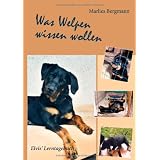 Was Welpen wissen wollen: Elvis' Lerntagebuchvon "Marlies Bergmann"