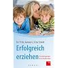 Erfolgreich erziehen: Kindergarten- und Schulkinder Erfolgreich erziehen: Kindergarten- und Schulkinder