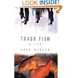 Trash Fish: A Life by Greg Keeler