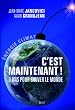 C'est maintenant ! : 3 ans pour sauver le monde