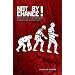 Not by Chance!: Shattering the Modern Theory of Evolution