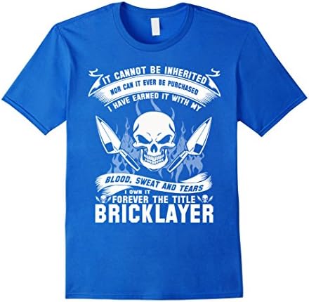 Men's Bricklayer T-shirt , it cannot be inherited nor can it ever  XL Royal Blue