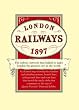 London's Railways Map 1897: A Coloured Map of the Railway Network That Helped to Make London the Greatest City in the World