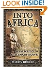 Into Africa: The Epic Adventures of Stanley and Livingstone