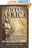 Into Africa: The Epic Adventures of Stanley and Livingstone