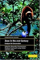 Zoos in the 21st Century: Catalysts for Conservation? (Conservation Biology)