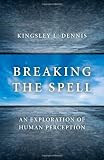 Breaking the Spell: An Exploration of Human Perception