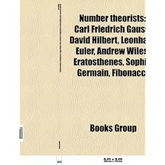 Number Theorists: Carl Friedrich Gauss, David Hilbert, Leonhard Euler, Andrew Wiles, Eratosthenes, Sophie Germain, Fibonacci
