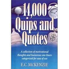 14.000 QUIPS AND QUOTES: A COLLECTION OF MOTIVATIONAL THOUGHTS AND HUMOROUS ONE-LINERS CATEGORIZED FOR EASE OF USEBYMcKenzie, E. C.[Paperback] on Mar-2000