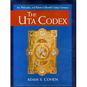 The Uta Codex: Art, Philosophy, and Reform in Eleventh-Century Germany