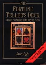 The Fortune Teller's Deck: Predict Your Future With Playing Cards
