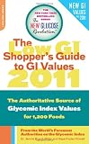 The Low GI Shoppers Guide to GI Values 2011: The Authoritative Source of Glycemic Index Values for 1200 Foods (New Glucose Revolution)