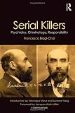 Serial Killers: Psychiatry, Criminology, Responsibility (Glasshouse Books)