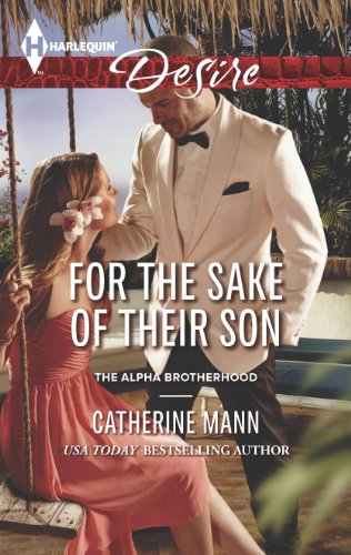 For the Sake of Their Son (The Alpha Brotherhood) by Catherine Mann