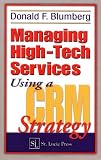 Managing High-Tech Services Using a CRM Strategy