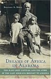 Dreams of Africa in Alabama: The Slave Ship Clotilda and the Story of the Last Africans Brought to America