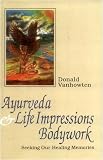 Ayurveda and Life Impressions Body Work: Seeking Our Healing Memories