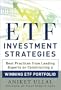 ETF Investment Strategies: Best Practices from Leading Experts on Constructing a Winning ETF Portfolio