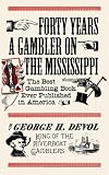 Forty Years a Gambler on the Mississippi