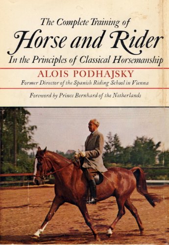 The Complete Training of Horse and Rider, by Alois Podhajsky