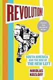 Revolution!: South America and the Rise of the New Left