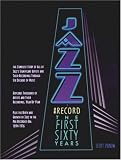 Jazz on Record - The First Sixty Years: The Complete Story of Significant Artists and Their Recordings Through Six Decades of Music