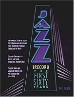 Jazz on Record - The First Sixty Years: The Complete Story of Significant Artists and Their Recordings Through Six Decades of Music