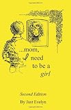 Mom I Need to be a Girl