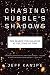 Books : Chasing Hubble's Shadows: The Search for Galaxies at the Edge of Time