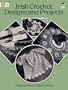 Irish Crochet Designs and Projects (Dover Needlework Series)